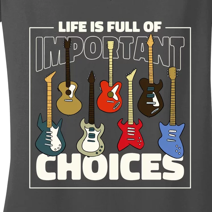 Guitar Nut Funny Life Is Full Of Important Choices Women's V-Neck T-Shirt