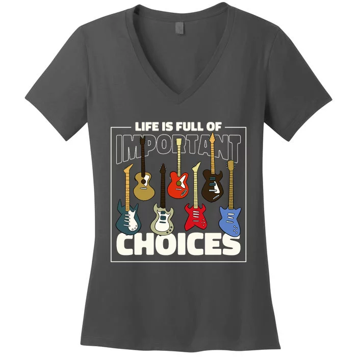 Guitar Nut Funny Life Is Full Of Important Choices Women's V-Neck T-Shirt