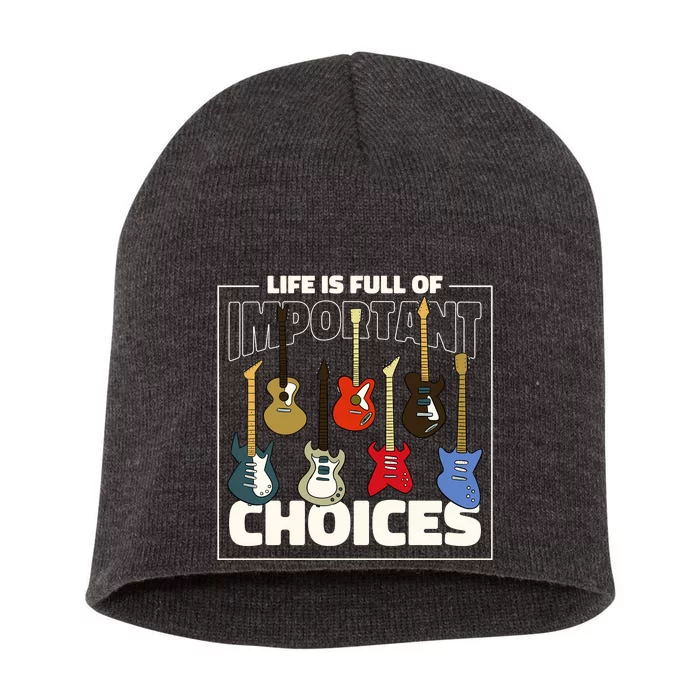 Guitar Nut Funny Life Is Full Of Important Choices Short Acrylic Beanie