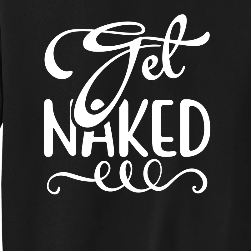 Get Naked Tall Sweatshirt