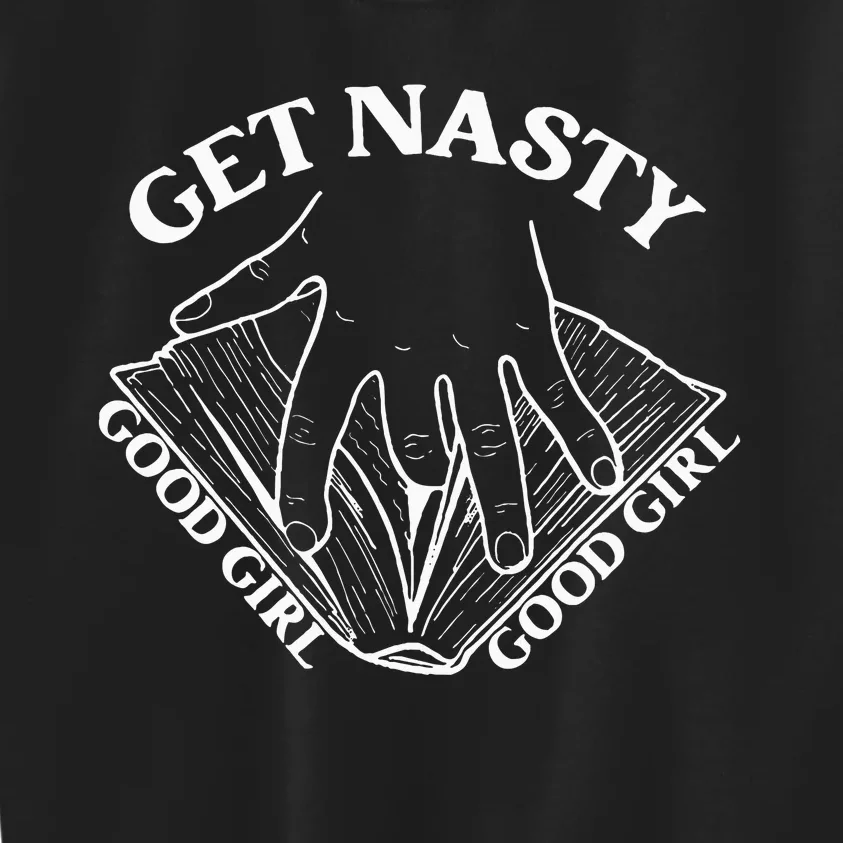 Get Nasty Good Girl Russ Good Girl Get Nasty Romance Kids Sweatshirt