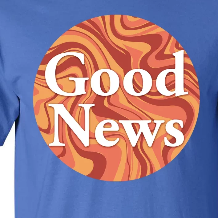 Good News Tall T-Shirt