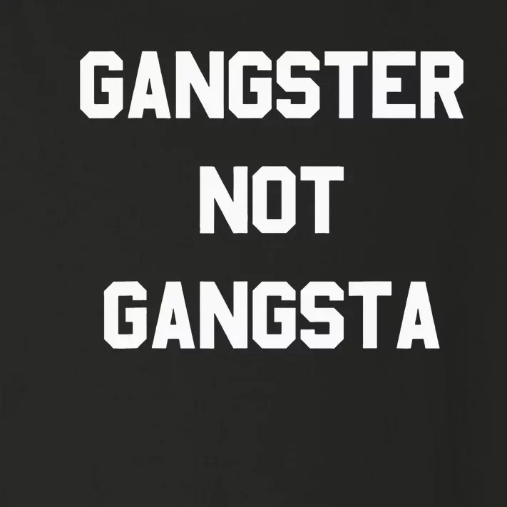 Gangster Not Gangsta funny saying quote Toddler Long Sleeve Shirt