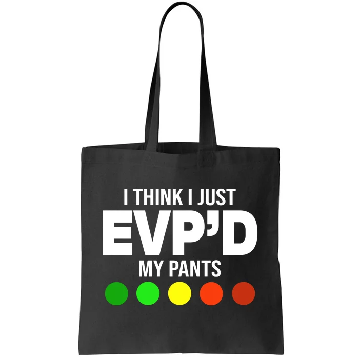 Greg Newkirk I Think I Just Evpd My Pants Tote Bag