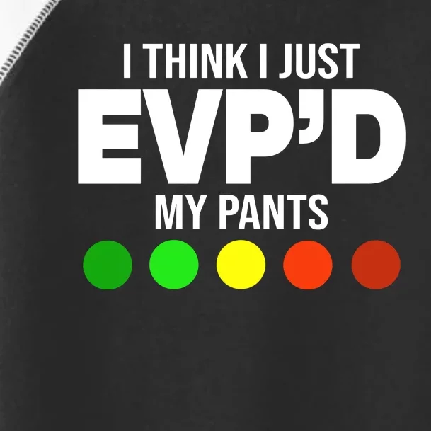 Greg Newkirk I Think I Just Evpd My Pants Toddler Fine Jersey T-Shirt