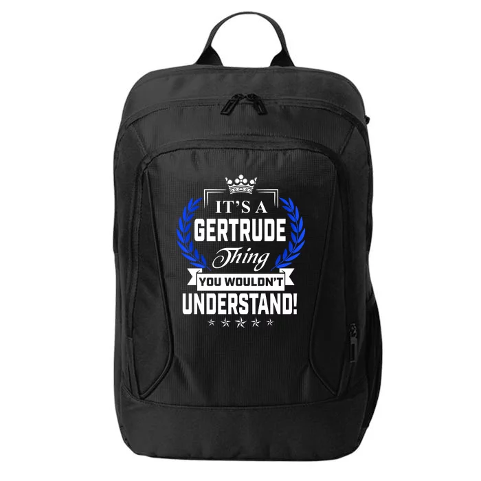 Gertrude Name Its' A Gertrude Thing You Wouldn't Understand City Backpack