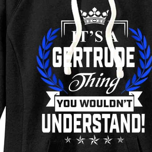 Gertrude Name Its' A Gertrude Thing You Wouldn't Understand Women's Fleece Hoodie