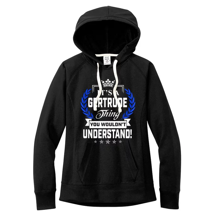 Gertrude Name Its' A Gertrude Thing You Wouldn't Understand Women's Fleece Hoodie