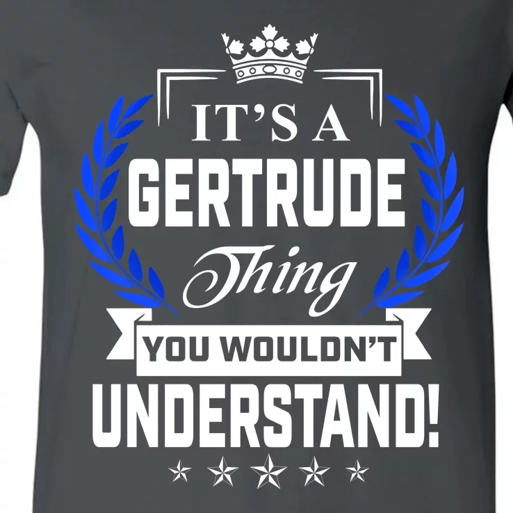 Gertrude Name Its' A Gertrude Thing You Wouldn't Understand V-Neck T-Shirt