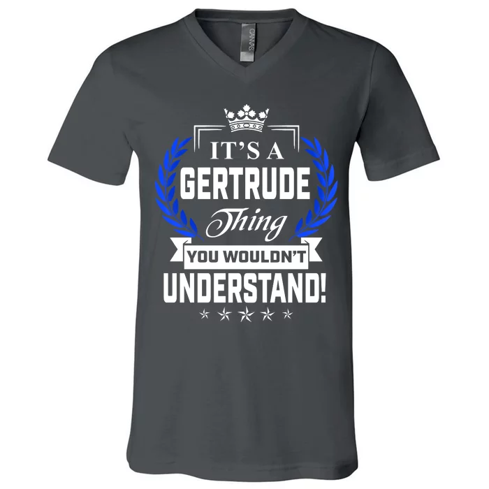 Gertrude Name Its' A Gertrude Thing You Wouldn't Understand V-Neck T-Shirt