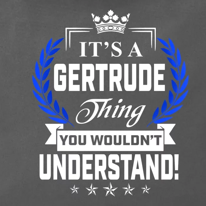 Gertrude Name Its' A Gertrude Thing You Wouldn't Understand Zip Tote Bag