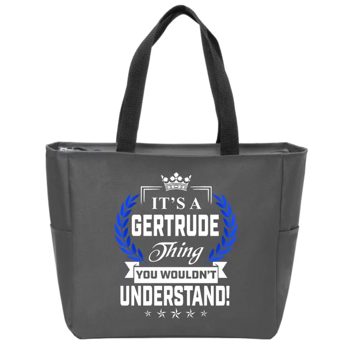 Gertrude Name Its' A Gertrude Thing You Wouldn't Understand Zip Tote Bag