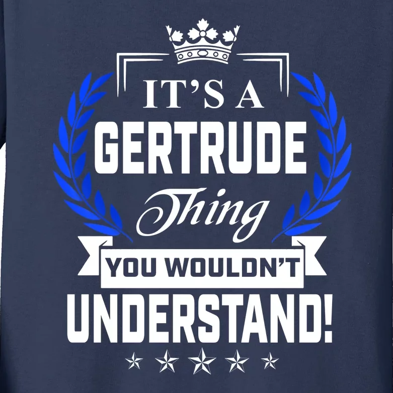 Gertrude Name Its' A Gertrude Thing You Wouldn't Understand Kids Long Sleeve Shirt