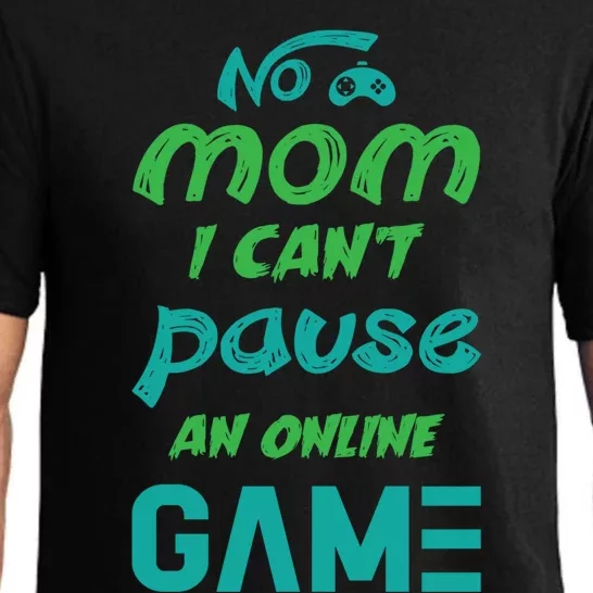 Gaming No Mom I Cant Pause An Online Game Meaningful Gift Pajama Set