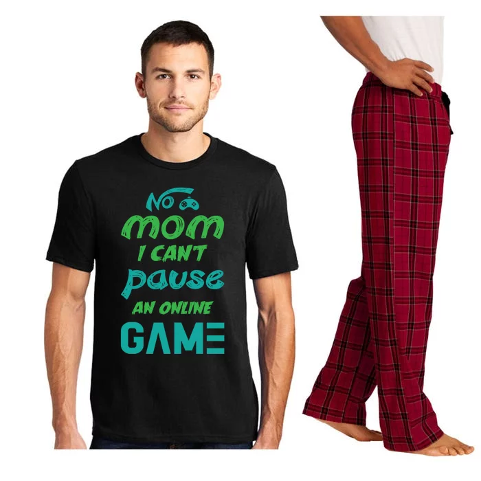 Gaming No Mom I Cant Pause An Online Game Meaningful Gift Pajama Set