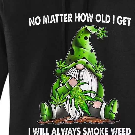 Gnome No Matter How Old I Get I Will Always Smoke Weed Women's Pullover Hoodie