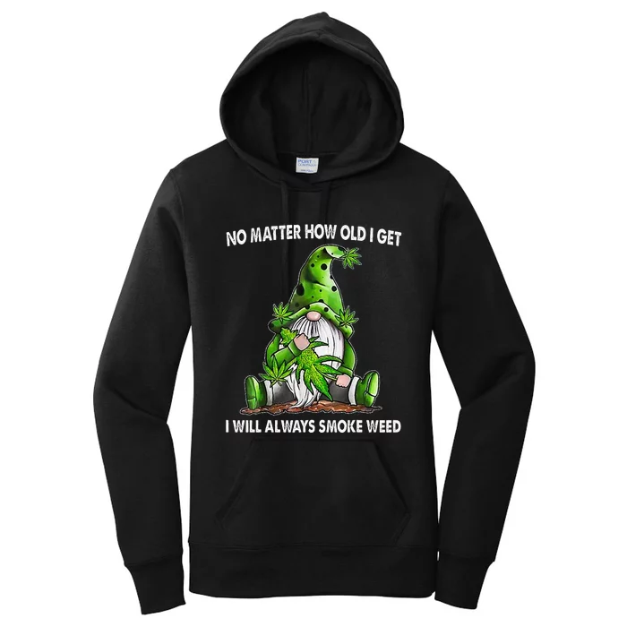 Gnome No Matter How Old I Get I Will Always Smoke Weed Women's Pullover Hoodie