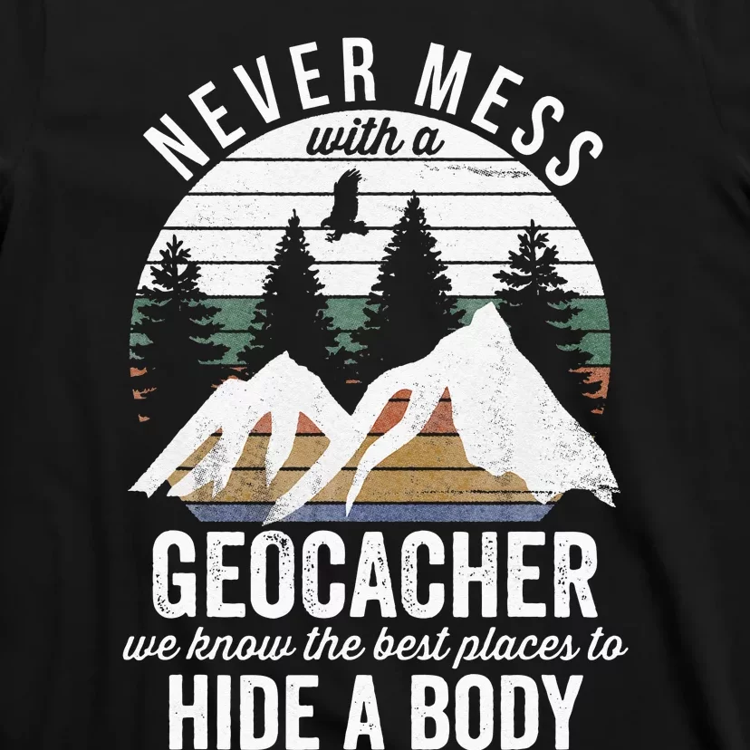 Geocaching Never Mess With Geocacher Geocaching T-Shirt