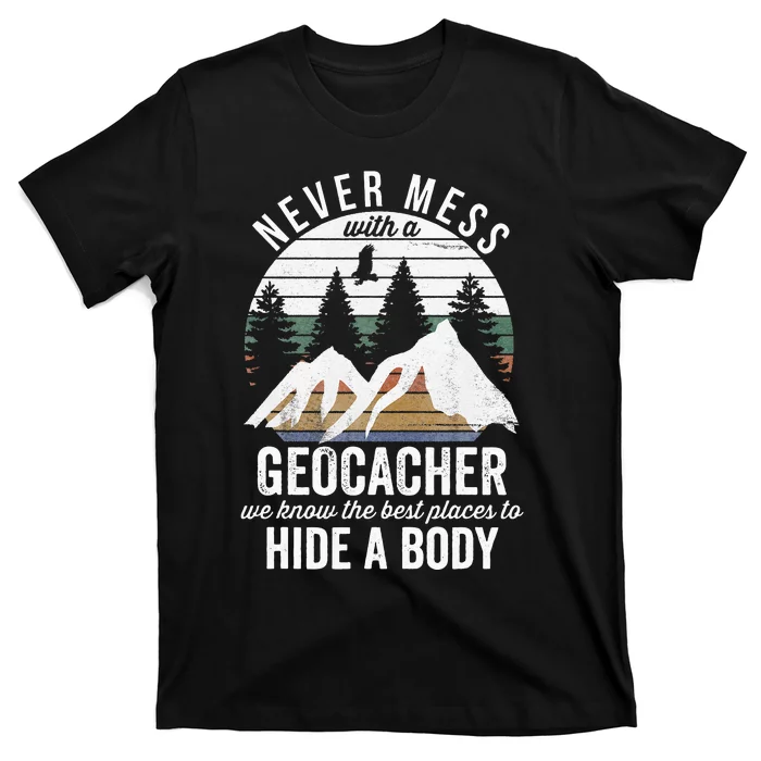 Geocaching Never Mess With Geocacher Geocaching T-Shirt