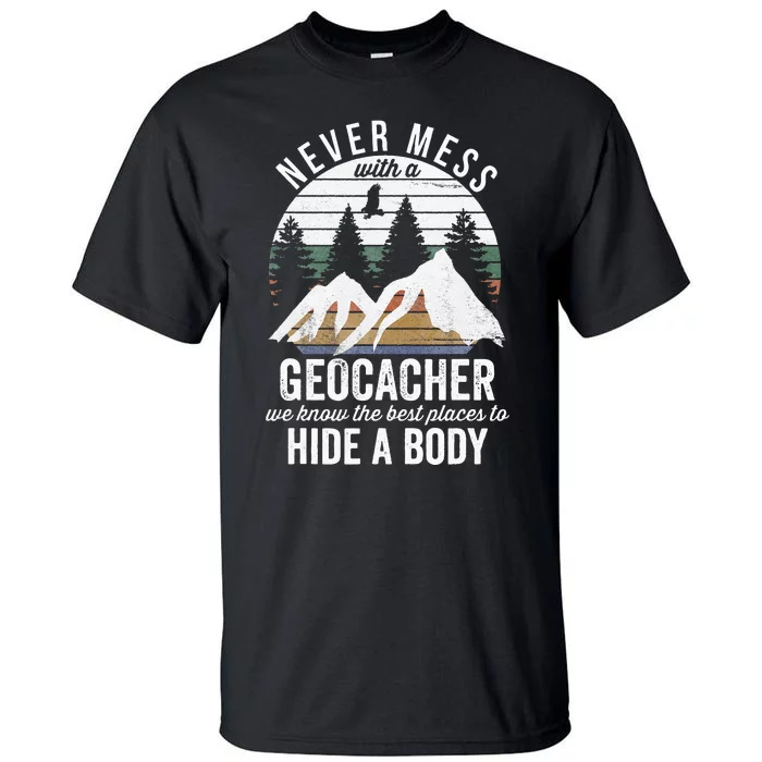 Geocaching Never Mess With Geocacher Geocaching Tall T-Shirt