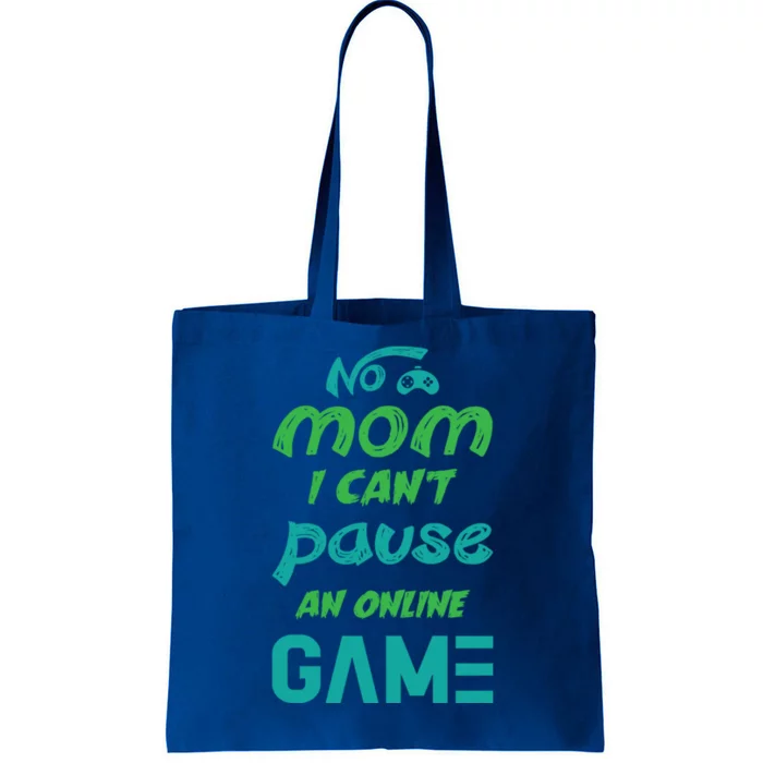 Gaming No Mom I Cant Pause An Online Game Gift Tote Bag