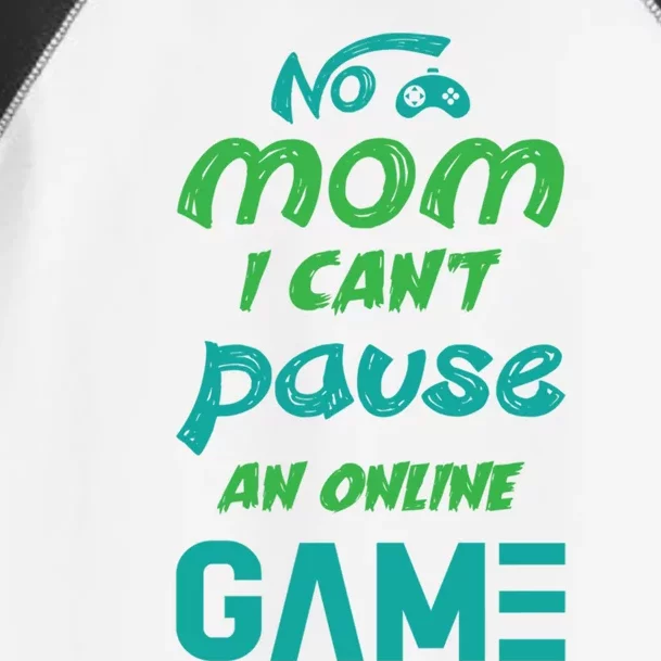 Gaming No Mom I Cant Pause An Online Game Gift Toddler Fine Jersey T-Shirt