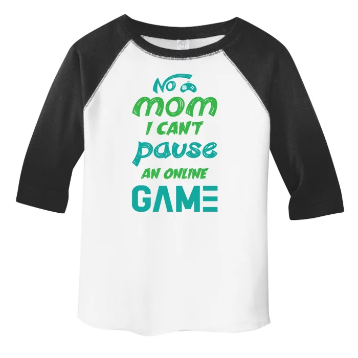 Gaming No Mom I Cant Pause An Online Game Gift Toddler Fine Jersey T-Shirt