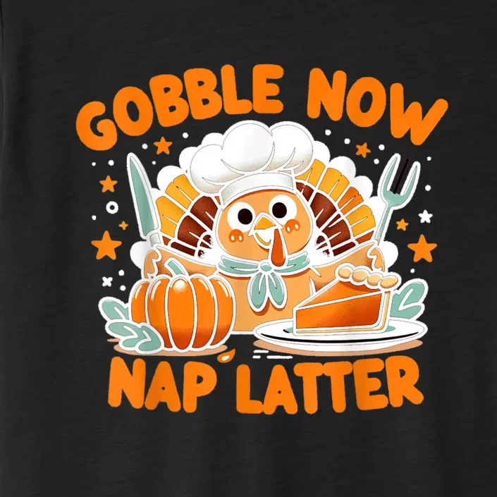 Gobble Now Nap Later: ThanksgivingS Unofficial Motto ChromaSoft Performance T-Shirt