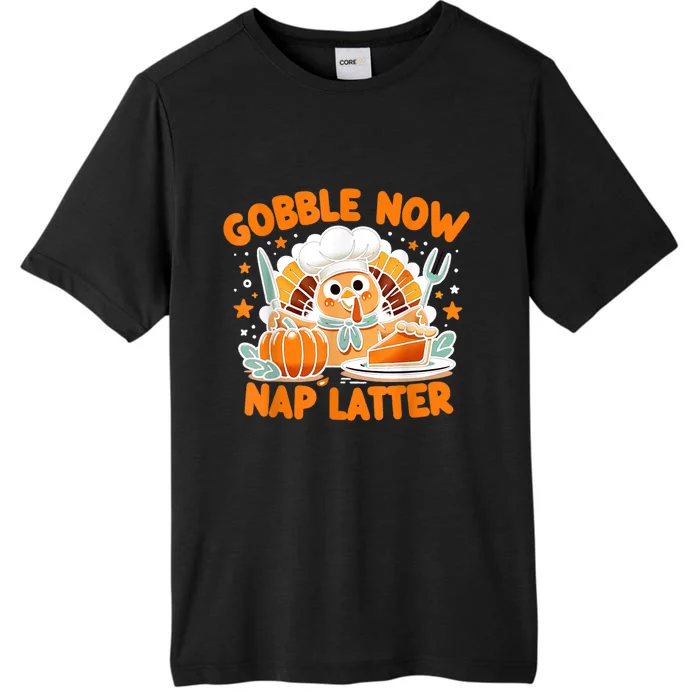 Gobble Now Nap Later: ThanksgivingS Unofficial Motto ChromaSoft Performance T-Shirt