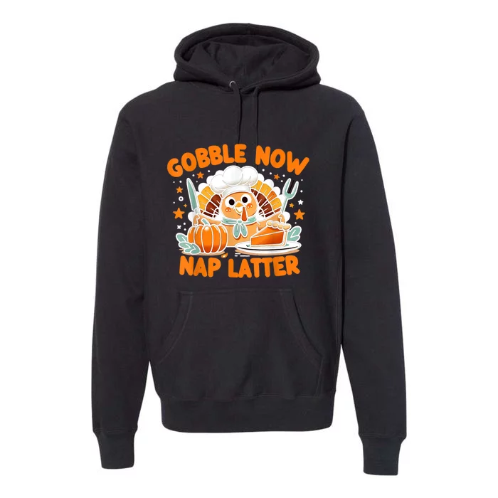 Gobble Now Nap Later: ThanksgivingS Unofficial Motto Premium Hoodie