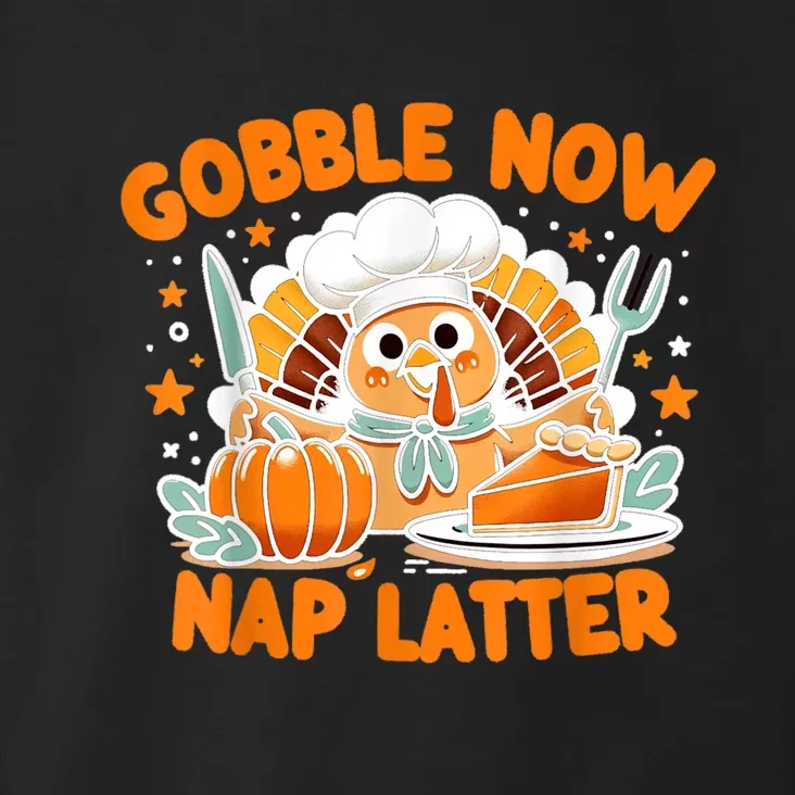 Gobble Now Nap Later: ThanksgivingS Unofficial Motto Toddler Hoodie