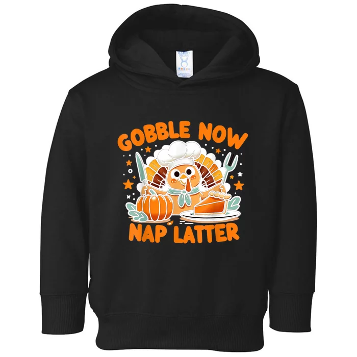 Gobble Now Nap Later: ThanksgivingS Unofficial Motto Toddler Hoodie