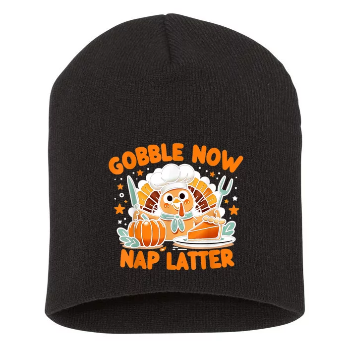 Gobble Now Nap Later: ThanksgivingS Unofficial Motto Short Acrylic Beanie