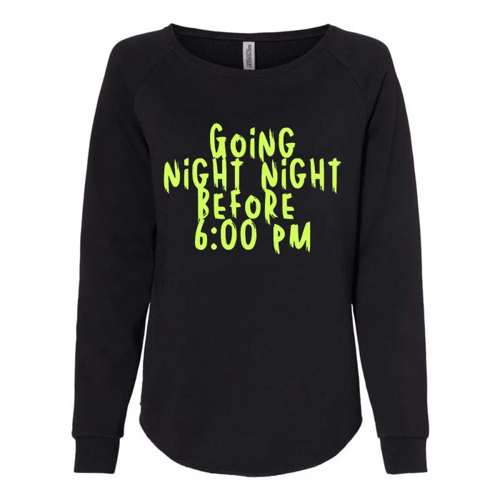 Going Night Night Before 6 Pm Halloween Womens California Wash Sweatshirt