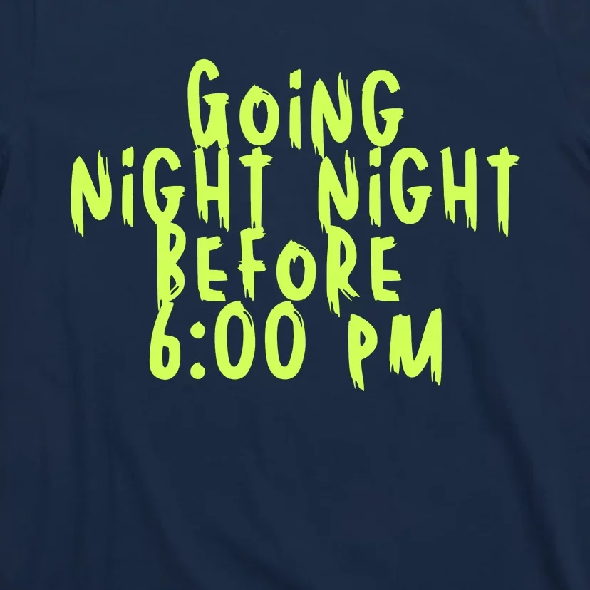 Going Night Night Before 6 Pm Halloween T-Shirt