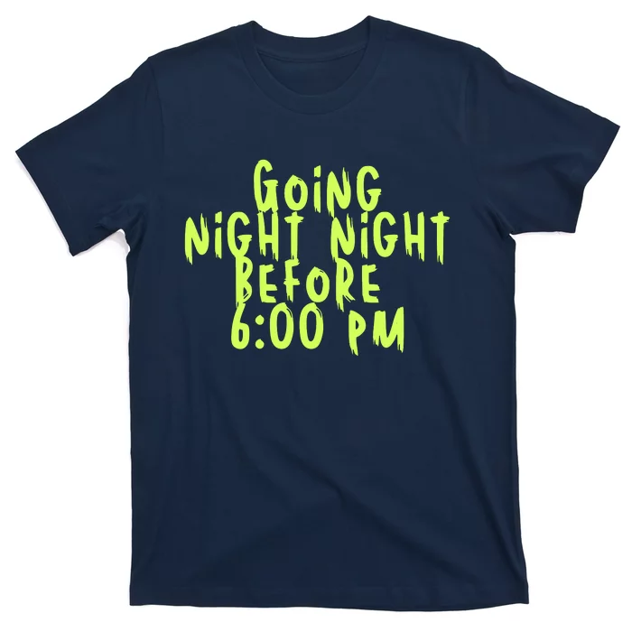 Going Night Night Before 6 Pm Halloween T-Shirt