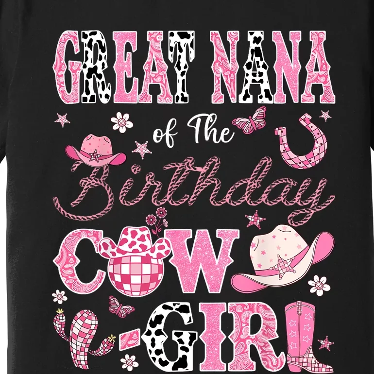 Great Nana Of The Birthday Cowgirl Western Rodeo Great Nana Premium T-Shirt