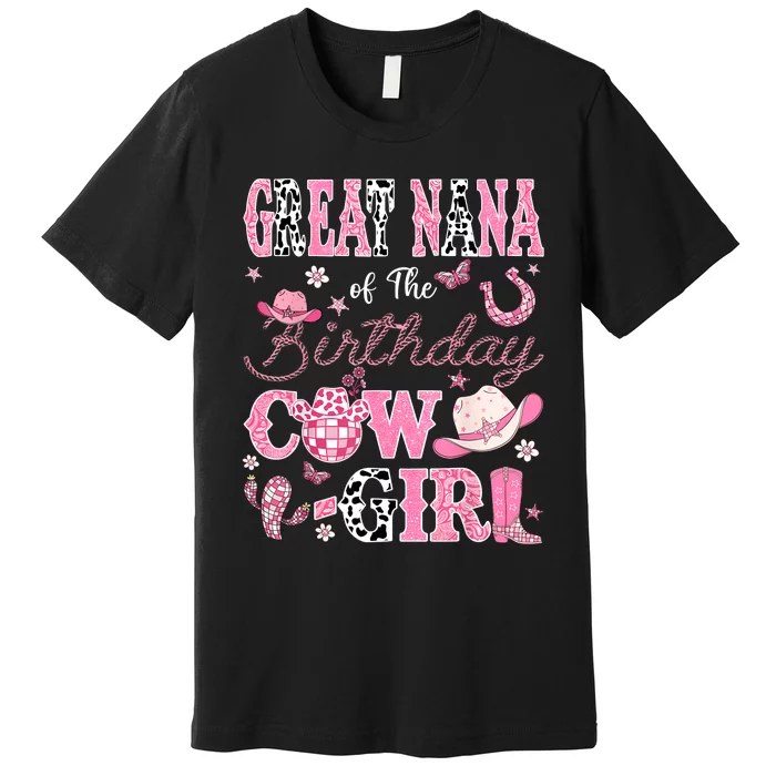 Great Nana Of The Birthday Cowgirl Western Rodeo Great Nana Premium T-Shirt