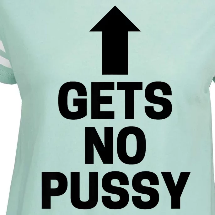 Gets No Pussy Funny Gift Adult Humor Enza Ladies Jersey Football T-Shirt