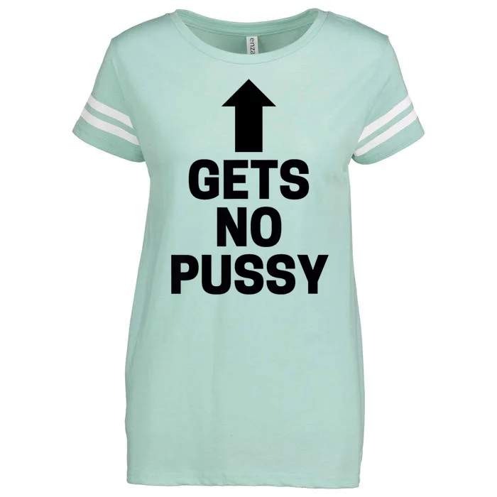 Gets No Pussy Funny Gift Adult Humor Enza Ladies Jersey Football T-Shirt