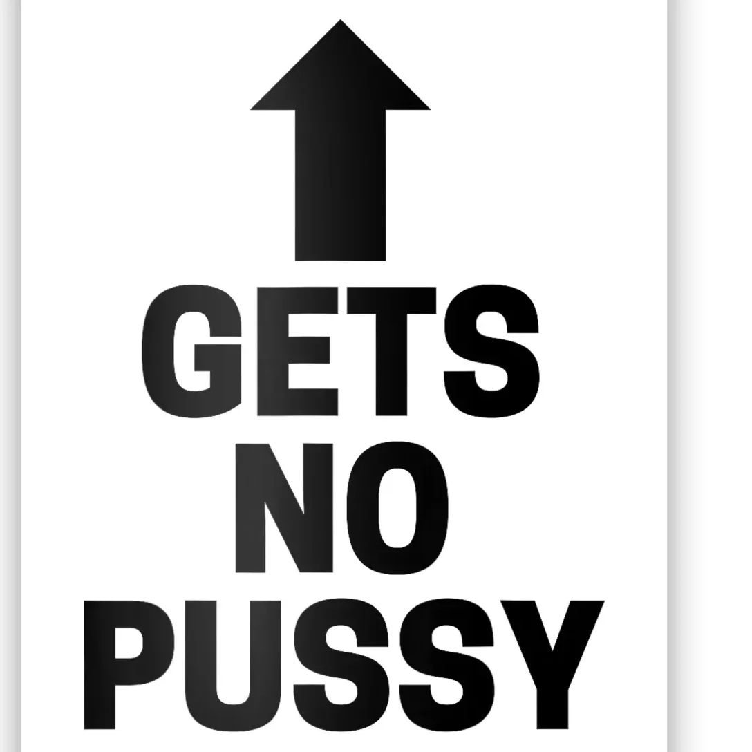 Gets No Pussy Funny Gift Adult Humor Poster