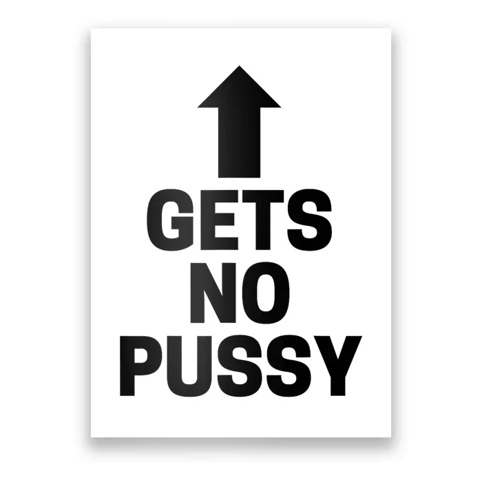 Gets No Pussy Funny Gift Adult Humor Poster