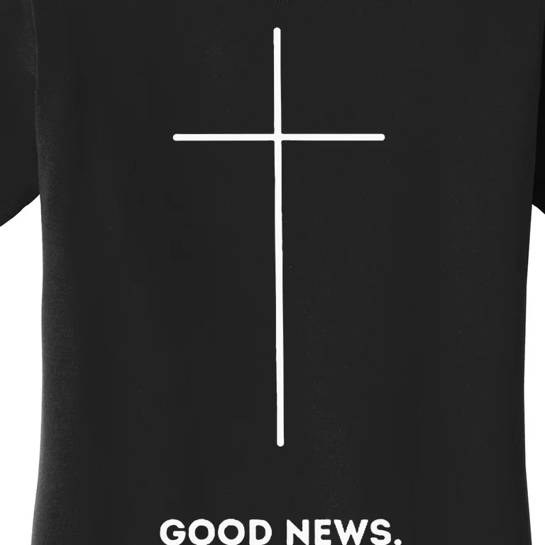 Good News Premium Faith Gift Women's T-Shirt