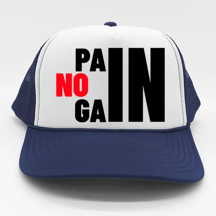 Gym No Pain No Gain Workout Meaningful Gift Trucker Hat