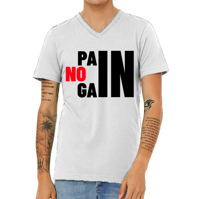 Gym No Pain No Gain Workout Meaningful Gift V-Neck T-Shirt