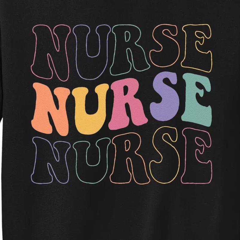 Groovy Nurse  School Nurse RN ICU ER Pediatric Tall Sweatshirt