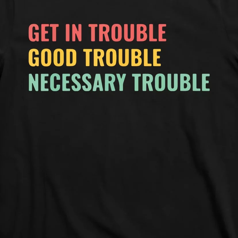 Good Necessary Trouble T-Shirt