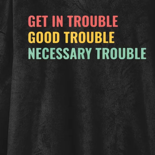 Good Necessary Trouble Hooded Wearable Blanket