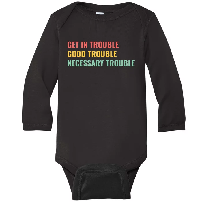 Good Necessary Trouble Baby Long Sleeve Bodysuit