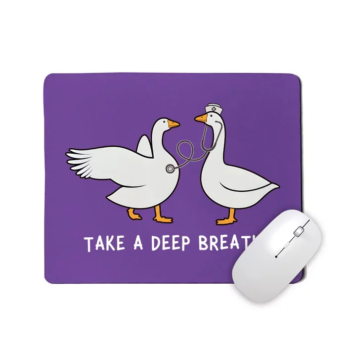 Goose Nurse Take A Deep Breath Mousepad